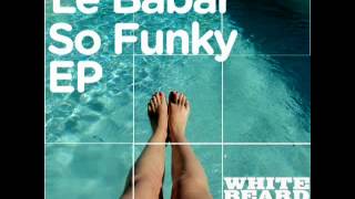 Le Babar  So Funky Milty Evans remix [upl. by Sumer]