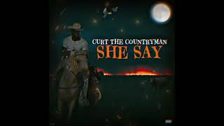 Curt the countryman  she say [upl. by Ahsahs]