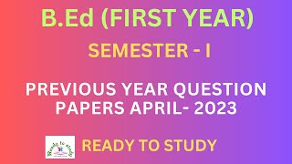 BEd First Year First Semester previous year question papers April 2023 [upl. by Keegan]