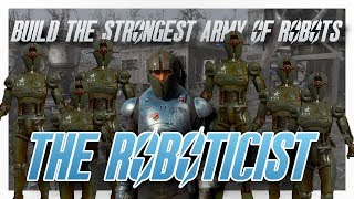 The Roboticist  2019 Modded Fallout 4 Character Build [upl. by Swithin]