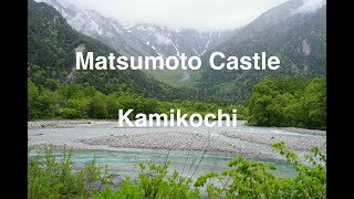 Matsumoto Castle  Kamikochi [upl. by Schriever]