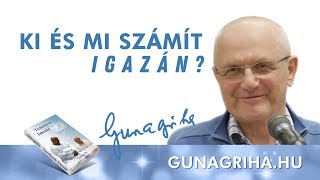 Ki és mi számít igazán  Gunagriha előadása [upl. by Etteuqal893]