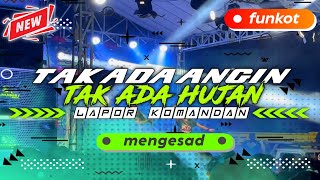 Lapor Komandan❗Dj Funkot Tak Ada Angin Tak Ada Hujan • Mengapa Kau Berubah • Viral TikTok [upl. by Suoivart]