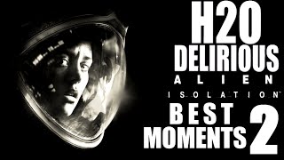 H2O Delirious  Alien Isolation Best Moments 2 [upl. by Soracco254]