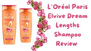 L’Oréal Paris Elvive Dream Lengths Restoring Shampoo Review [upl. by Nayek]