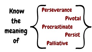 Meaning of Perseverance Pivotal Procrastinate Persist Palliative with an example sentence [upl. by Adaline]