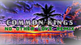 Common Kings  No Other Love Remix [upl. by Salohcim]