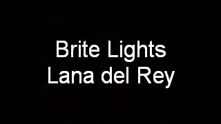 Brite Lights  Lana del Rey [upl. by Aggie]