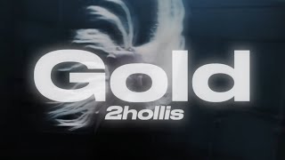 gold  2hollis lyrics [upl. by Atiraj239]