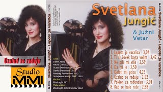 Svetlana Jungic i Juzni Vetar  Uzalud se raduju Audio 1993 [upl. by Prader410]