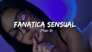 Plan B  Fanatica Sensual  LetraLyrics [upl. by Max]