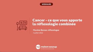 Cancer  ce que vous apporte la réflexologie combinée [upl. by Ros]