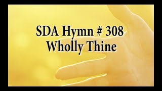 Wholly Thine SDA Hymn  308 [upl. by Ahsenot]