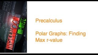 Precalculus  65 Notes Example 2 Polar Graphs  Finding Max rvalue [upl. by Ayotahs605]