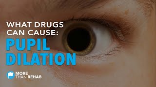 What Drugs Can Cause Pupil Dilation  More Than Rehab [upl. by Greenburg]