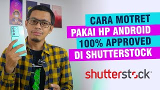 Cara Memotret untuk Shutterstock Pakai Kamera HP  Seri Jual Foto di Shutterstock [upl. by Orozco828]