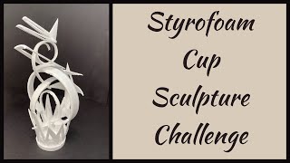 Styrofoam Cup Sculpture Challenge [upl. by Leunammi]