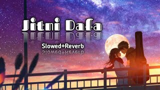 Jitni Dafa  Lofi Song  Slowed And Reverb [upl. by Oap]