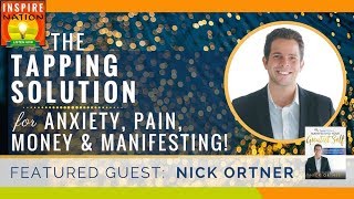 🌟 NICK ORTNER Best EFT Tapping Technique for ANXIETY PAIN MONEY amp MANIFESTING Your Greatest Life [upl. by Manuela]