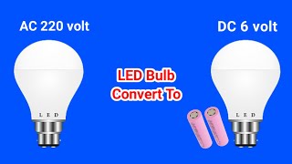 How to convert 220v led Bulb to 6v  230v to 6v  220v led bulb to 6v battery actodc electronics [upl. by Llertniuq701]