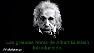 Las Grandes obras de Albert Einstein Introducción [upl. by Forcier]