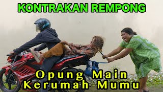 OPPUNG MAIN KERUMAH MUMU  KONTRAKAN REMPONG EPISODE 867 [upl. by Simson634]