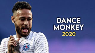 Neymar Jr ► Dance Monkey  Tones amp I ● Skills amp Goals 2020 [upl. by Akkeber943]