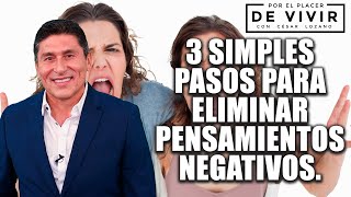 3 pasos simples para eliminar pensamientos negativos Por el Placer de Vivir con el Dr César Lozano [upl. by Eelame]