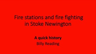 Fire stations and fire fighting in Stoke Newington by Billy Reading [upl. by Ranita]