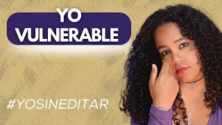 Te muestro mi VULNERABILIDAD  Yo sin editar [upl. by Layne]