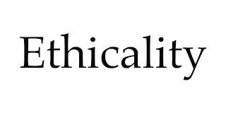 How to Pronounce Ethicality [upl. by Desdemona367]