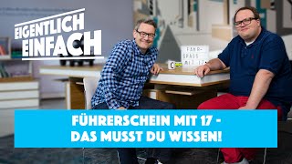 Führerschein mit 17 – Das musst du wissen I Eigentlich einfach [upl. by Annavas22]