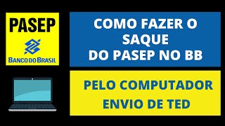 COMO FAZER O SAQUE DO PASEP 2022 NO BANCO DO BRASIL  TED Passo a Passo [upl. by Heron]