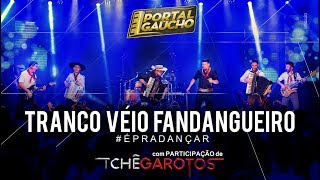 Tranco Véio Fandangueiro  Portal Gaúcho feat TcheGarotosTv [upl. by Ayrad]