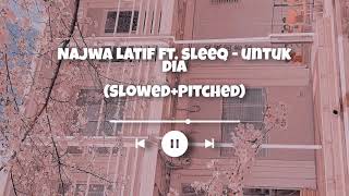 Sleeq ft Najwa Latif  Untuk dia SlowedPitched [upl. by Abehs]