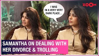 Samantha Ruth Prabhu opens up on dealing with her divorce amp trolls on social media [upl. by Limann]