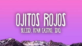 BLESSD x RYAN CASTRO  OJITOS ROJOS REMIX [upl. by Urdna339]