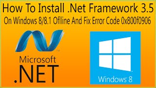 How To Install Net Framework 35 On Windows 881 Offline And Fix Error Code 0x800f0906 [upl. by Lenhart]