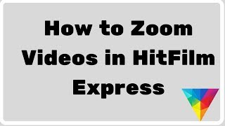 How to Zoom Videos in HitFilm Express [upl. by Ramsey893]