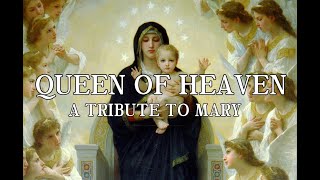 Queen of Heaven A Tribute to Mary [upl. by Kerr]