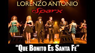 Lorenzo Antonio y SPARX  quotQue Bonito Es Santa Fequot en vivo [upl. by Nonnarb280]