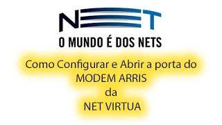 ABRINDO PORTAS E FAZENDO REDIRECIONAMENTO NO ROTEADOR ARRIS NET VIRTUA [upl. by Ennovehc]