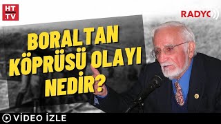 Boraltan Köprüsü Olayı Nedir [upl. by Bullion551]