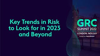 Key Trends in Risk to look for in 2023 and Beyond GRC Summit 2022 [upl. by Arvonio775]