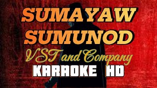 SUMAYAW SUMUNOD By Vst amp Company KARAOKE HD [upl. by Acyssej]