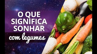 O que significa sonhar com legume [upl. by Navoj]