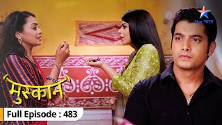 Muskaan  Nisha ne kiya Muskaan ko emotional blackmail  FULL EPISODE483  मुस्कान [upl. by Northrop]