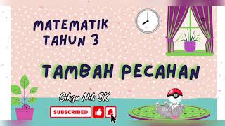 TAMBAH PECAHAN  Matematik Tahun 3 [upl. by Lashondra]