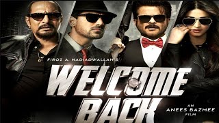 Welcome Back Full Movie HD Welcome Back Movie Hindi Movie Welcome Back Welcome Back Comedy Movie [upl. by Ettegirb]