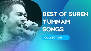 Suren Yumnam Top 8 Songs  Manipuri Song Collection [upl. by Eedissac]